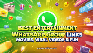 Best Entertainment WhatsApp Group Links – Movies, Viral Videos & Fun