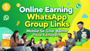 Online Earning WhatsApp Group Link – Mobile Se Ghar Baithe Paise Kamayein